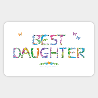 Best Daughter - tropical word art Magnet